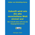 Zukunft wird wie die alte verschollene Welt einmal war: Wer Zukunft sehen will muss die Vergangenheit kennen