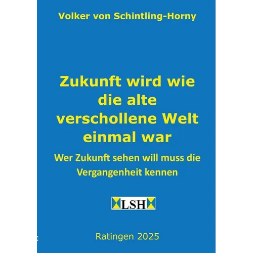 Zukunft wird wie die alte verschollene Welt einmal war: Wer Zukunft sehen will muss die Vergangenheit kennen