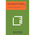 The Papers Of Wilbur And Orville Wright, V1, 1899-1905: Including The Chanute-Wright Letters And Other Papers Of Octave Chanute