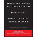Space Doctrine Publication 4-0 Sustainment: Doctrine for Space Forces