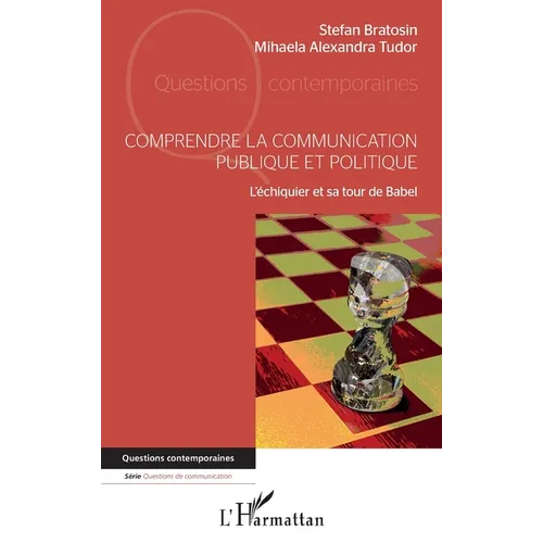 Comprendre la communication publique et politique: L'échiquier et sa tour de Babel