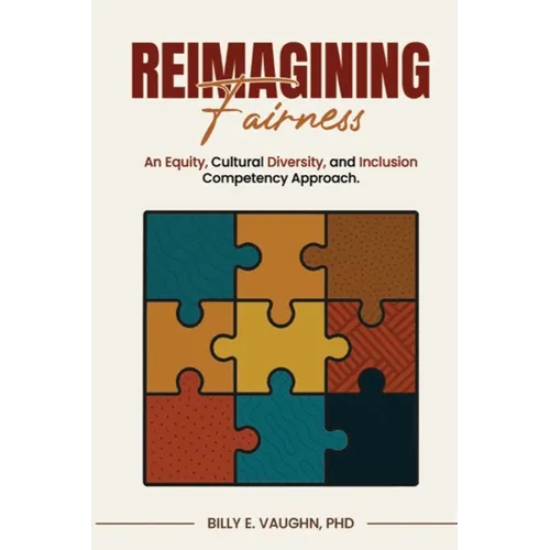 Reimagining Fairness: An Equity, Cultural Diversity, and Inclusion Competency Approach: A sustainable approach for adapting to and thriving in the era