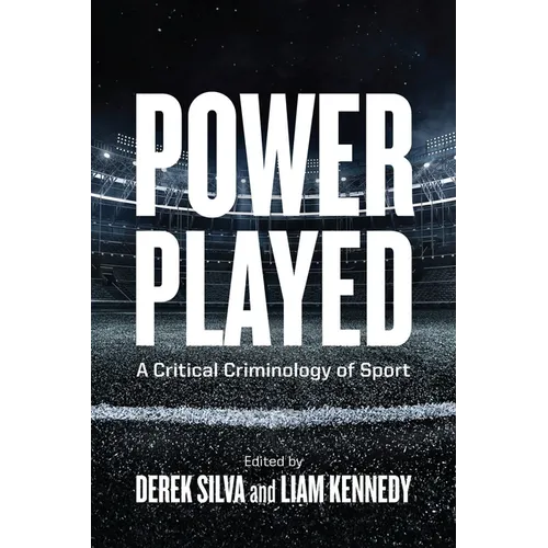 Power Played: A Critical Criminology of Sport