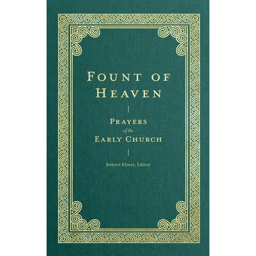 Fount of Heaven: Prayers of the Early Church