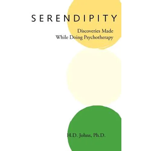 Serendipity: Discoveries Made While Doing Psychotherapy