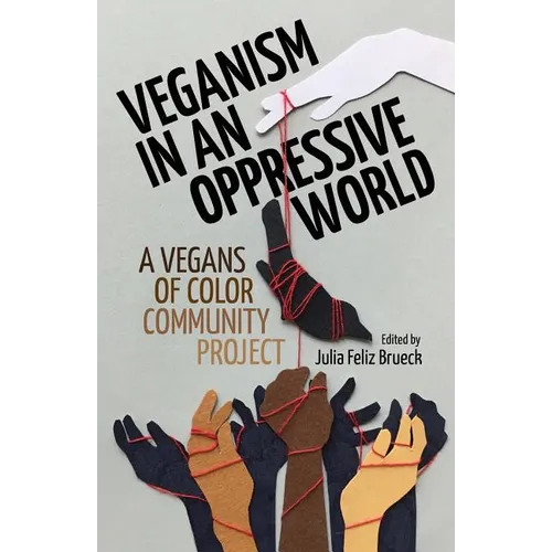 Veganism in an Oppressive World: A Vegans-of-Color Community Project