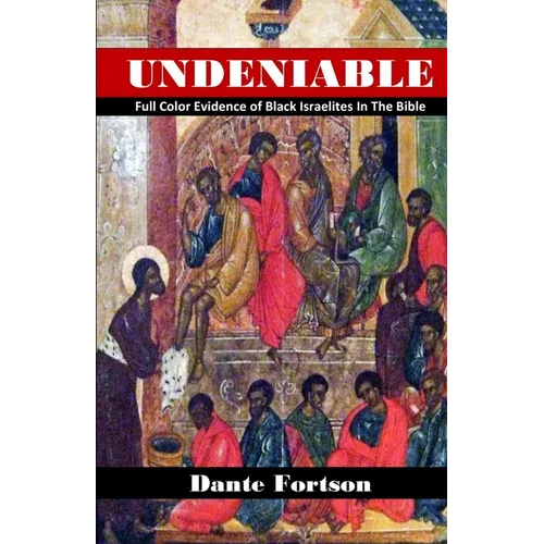 Undeniable: Full Color Evidence of Black Israelites In The Bible