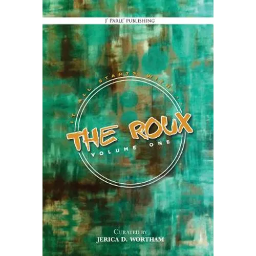The Roux Volume 1: J Parle' Poetry Anthology