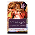 Michelangelo: Skulpturen und Malereien