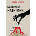 Women that hate men: essays on misandry
