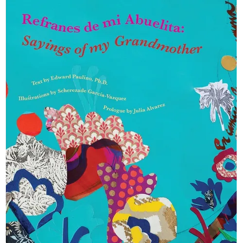 Refranes de mi Abuelita: Sayings of my Grandmother