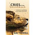 Cries of the Savanna: An adventure. An awakening. A journey to understanding African Wildlife conservation.