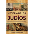 Historia de los judíos: Una guía apasionante desde los reinos antiguos hasta los tiempos modernos