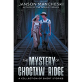 The Mystery of Choctaw Ridge: A Collection of Short Stories