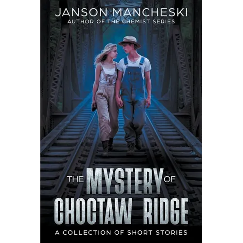 The Mystery of Choctaw Ridge: A Collection of Short Stories