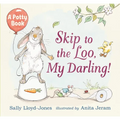 Skip to the Loo, My Darling! a Potty Book