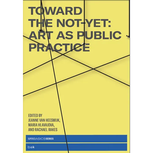 Toward the Not-Yet: Art as Public Practice