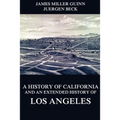 A History of California and an Extended History of Los Angeles