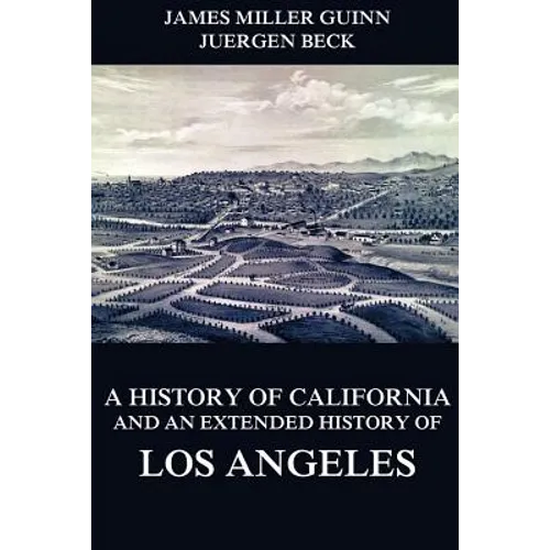 A History of California and an Extended History of Los Angeles