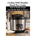 Cooking With Hamilton Beach Rice Cooker: Quick & Healthy Recipes From One-Pot Meals To Desserts: How To Make Risotto In The Rice Cooker