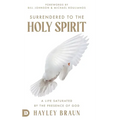 Surrendered to the Holy Spirit: A Life Saturated in the Presence of God