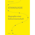 Ethnologie: Biographie Einer Kulturwissenschaft
