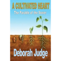 A Cultivated Heart: The Parable of the Sower
