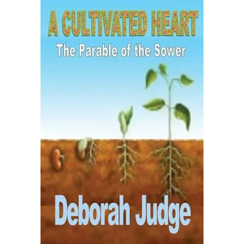 A Cultivated Heart: The Parable of the Sower