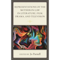Representations of the Mother-in-Law in Literature, Film, Drama, and Television