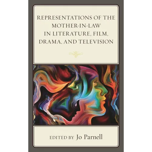 Representations of the Mother-in-Law in Literature, Film, Drama, and Television