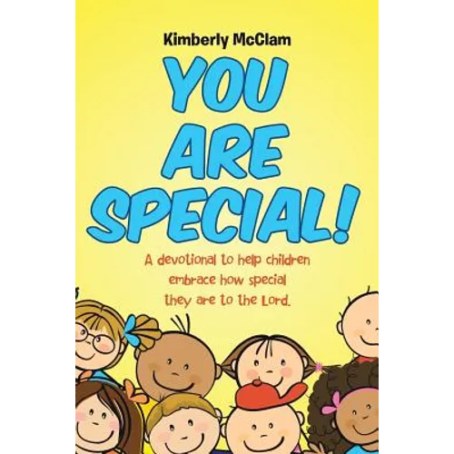 You Are Special!: A devotional to help children embrace how special they are to the Lord.