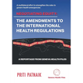 Negotiating Equity: The Amendments to the International Health Regulations: A MULTILATERAL EFFORT TO STRENGTHEN THE RULES TO GOVERN INTERNATIONAL HEAL