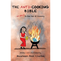 The Anti-Cooking Bible: 50 Ways To Get Out Of Cooking