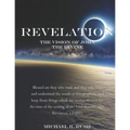Revelation - The Vision of John the Divine: A detailed analysis of the beloved apostle's vision of the latter days and pending millennial reign of the