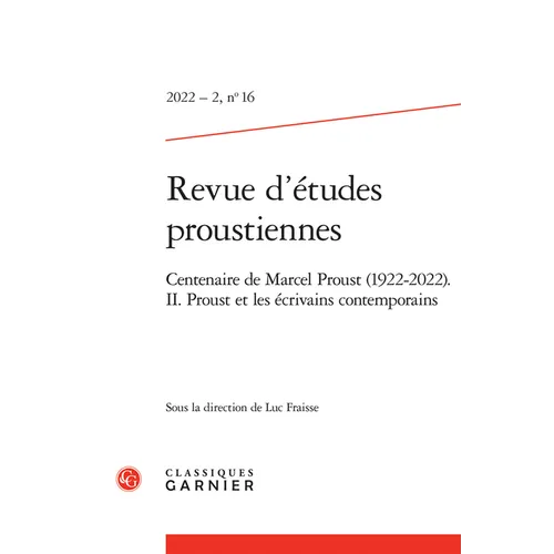 Revue d'Etudes Proustiennes: Centenaire de Marcel Proust (1922-2022). II. Proust Et Les Ecrivains Contemporains