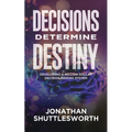 Decisions Determine Destiny: Developing a Million Dollar Decision Making System