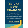 Things Have Changed: What Every Parent (and Educator) Should Know about the Student Mental Health and Substance Misuse Crisis