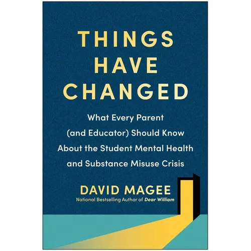 Things Have Changed: What Every Parent (and Educator) Should Know about the Student Mental Health and Substance Misuse Crisis