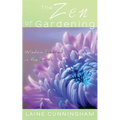 The Zen of Gardening: Wisdom Rooted in the Earth