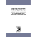 Review of the transactions of the Credit mobilier company and an examination of that portion of the testimony taken by the committee of investigation