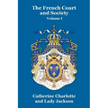 The French Court and Society Vol. I