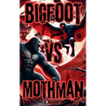 Bigfoot Vs Mothman