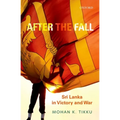 After the Fall: Sri Lanka in Victory and War