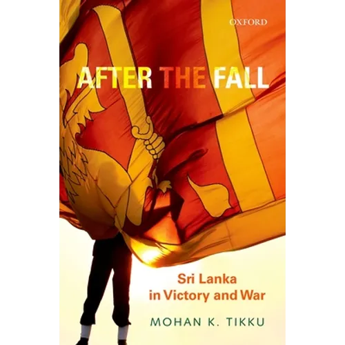 After the Fall: Sri Lanka in Victory and War
