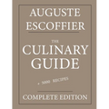 The Culinary guide: Auguste Escoffier: Complete edition with more than 5000 recipes: New translation