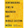 Remembering Jews in Maghrebi and Middle Eastern Media