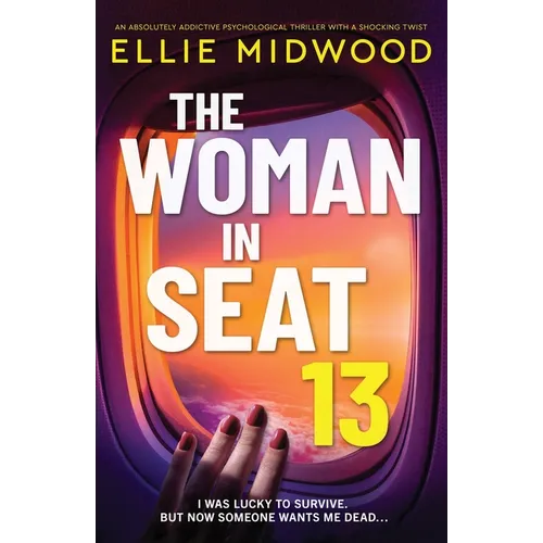 The Woman in Seat 13: An absolutely addictive psychological thriller with a shocking twist