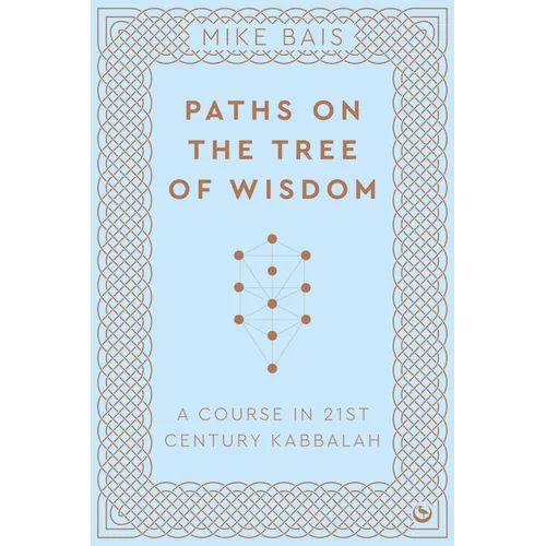 Paths on the Tree of Wisdom: A Course in 21st Century Kabbalah