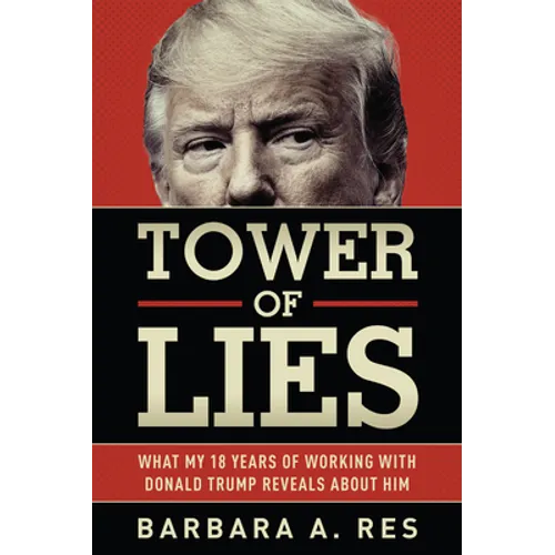 Tower of Lies: What My Eighteen Years of Working with Donald Trump Reveals about Him