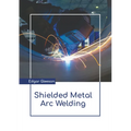 Shielded Metal Arc Welding